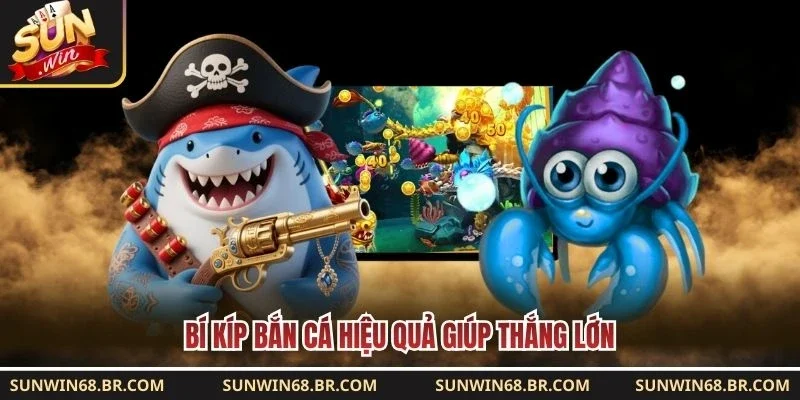 Bí kíp bắn cá hiệu quả giúp thắng lớn