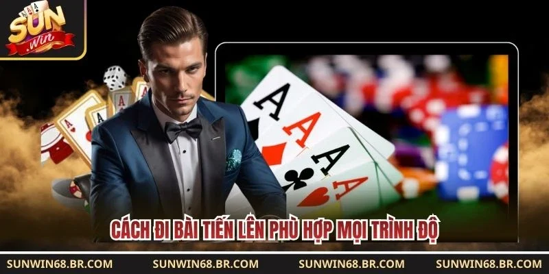 Cách đi bài Tiến Lên phù hợp mọi trình độ