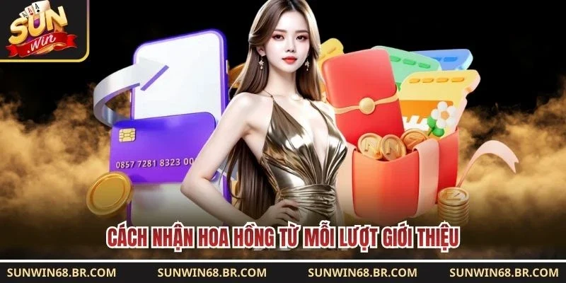 Cách nhận hoa hồng từ mỗi lượt giới thiệu