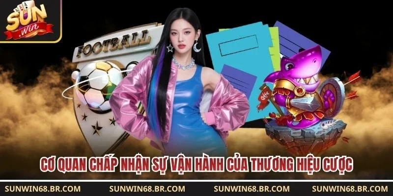 Cơ quan chấp nhận sự vận hành của thương hiệu cược