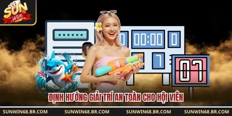 Định hướng giải trí an toàn cho hội viên