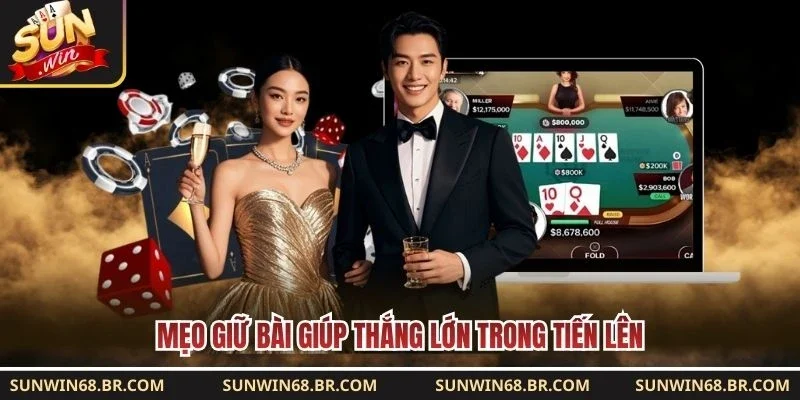 Mẹo giữ bài giúp thắng lớn trong Tiến Lên