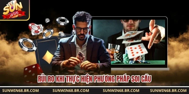 Rủi ro khi thực hiện phương pháp soi cầu