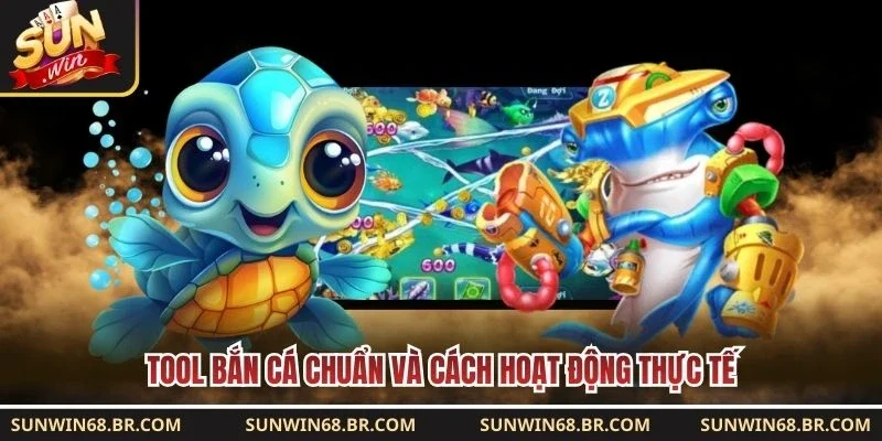 Tool bắn cá chuẩn và cách hoạt động thực tế