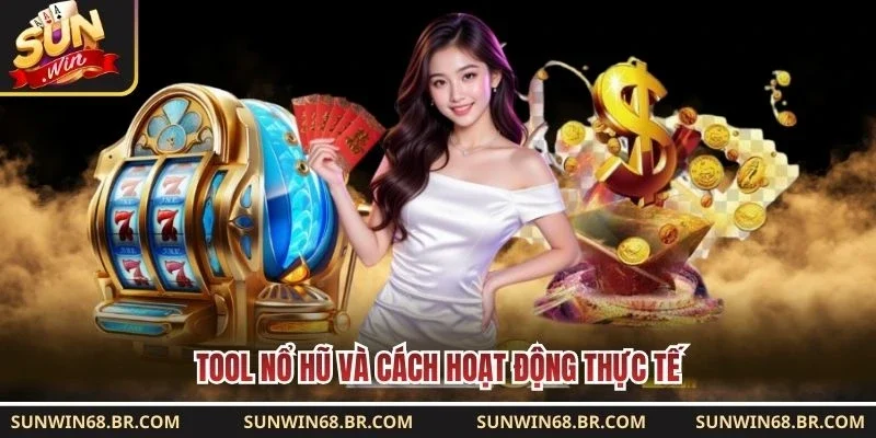 Tool nổ hũ và cách hoạt động thực tế