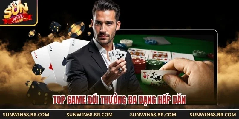 Top game đổi thưởng đa dạng hấp dẫn